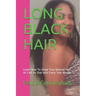 Long Black Hair: Learn How To Grow Your Natural Hair As Fast As One Inch Every Two Weeks