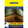 Leipzig Travel Guide (Quick Trips Series): Sights, Culture, Food, Shopping & Fun