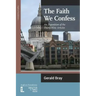 The Faith We Confess: An Exposition of the Thirty-Nine Articles
