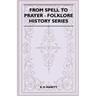 From Spell to Prayer (Folklore History Series)