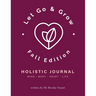 Let Go & Grow Holistic Journal [Fall Edition]