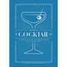 The Essential Cocktail Book: A Complete Guide to Modern Drinks with 150 Recipes