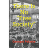 There Is No Free Society: Individualist Essays