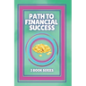 Path to Financial Success: SERIES of 3 POWERFUL books on FINANCIAL FREEDOM AND PERSONAL FINANCE!