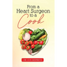 From A Heart Surgeon To A Cook