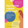 Hormone Repair Manual: Every woman's guide to healthy hormones after 40