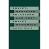 Soviet-Pakistan Relations and Post-Soviet Dynamics, 1947-92