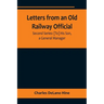 Letters from an Old Railway Official. Second Series: [To] His Son, a General Manager