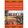 Practical Theology for Black Churches: Bridging Black Theology and African American Folk Religion
