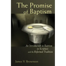 Promise of Baptism: An Introduction to Baptism in Scripture and the Reformed Tradition