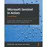 Microsoft Sentinel in Action - Second Edition: Architect, design, implement, and operate Microsoft Sentinel as the core of your security solutions