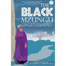 The Black Mzungu: A Saga Self-discovery, Love, Identity, and Triumph In Tanzania, East Africa