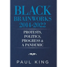 Black Brainworks 2014-2022: Protests, Politics, Progress & a Pandemic