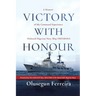 Victory with Honour: A Memoir of My Command Experience Onboard Nigerian Navy Ship Okpabana.