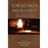 Forged From Reformation: How Dispensational Thought Advances the Reformed Legacy