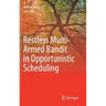 Restless Multi-Armed Bandit in Opportunistic Scheduling