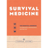 Survival Medicine: The Essential Handbook for Emergency Preparedness and First Aid