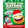 Would You Rather Game Book for Kids Christmas Edition!: Try Not To Laugh Challenge with 200 Hilarious Questions, Silly Scenarios, and 50 Funny Bonus T