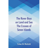 The Rover Boys on Land and Sea The Crusoes of Seven Islands