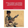 Mauro Giuliani: Les Variétés Amusantes Opus 43 and Opus 54 For Low G Ukulele
