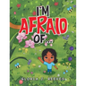 I'm Afraid Of...
