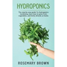 hydroponics: The step-by-step guide To Hydroponics Gardening, learn how to grow fruit, vegetables and herbs directly at home.