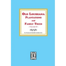 Old Louisiana Plantations and Family Trees, Volume #2