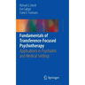 Fundamentals of Transference-Focused Psychotherapy: Applications in Psychiatric and Medical Settings