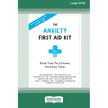 The Anxiety First Aid Kit: Quick Tools for Extreme, Uncertain Times [Standard Large Print 16 Pt Edition]