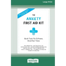 The Anxiety First Aid Kit: Quick Tools for Extreme, Uncertain Times [Standard Large Print 16 Pt Edition]