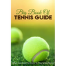 Big Book Of Tennis Guide: What You Need To Know To Play Great Tennis: How To Win Tennis