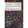 Subject Access to Information: An Interdisciplinary Approach