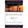 Extraordinary Golf: The Art of the Possible