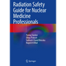 Radiation Safety Guide for Nuclear Medicine Professionals