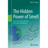 The Hidden Power of Smell: How Chemicals Influence Our Lives and Behavior