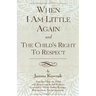 When I Am Little Again and The Child's Right to Respect