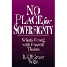 No Place for Sovereignty: What's Wrong with Freewill Theism