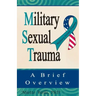 Military Sexual Trauma: A Brief Overview