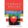 The Symbolic Species: The Co-Evolution of Language and the Brain