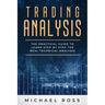 Trading Analysis: The Practical Guide to Learn Step by Step the REAL Technical Analysis