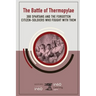 The Battle of Thermopylae: 300 Spartans and the Forgotten Citizen-Soldiers Who Fought with Them
