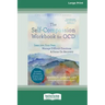 The Self-Compassion Workbook for OCD: Lean into Your Fear, Manage Difficult Emotions, and Focus On Recovery [Large Print 16 Pt Edition]
