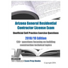 Arizona General Residential Contractor License Exam Unofficial Self Practice Exercise Questions 2018/19 Edition: 130+ questions focusing on building c