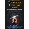 Conscious Healing: Book One on the Regenetics Method