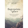 Fingerprints of Grace: A Tribute to the Ten Dead Men Who Left Their Imprint on My Soul