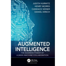 Augmented Intelligence: The Business Power of Human-Machine Collaboration