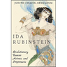 Ida Rubinstein: Revolutionary Dancer, Actress, and Impresario