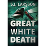 Great White Death: A Deep Sea Thriller