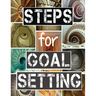 Steps for Goal Setting: Set, Work and Accomplish Your Goals the SMART Way, 216 Pages, 8.5x11, Prompts, Weekly Sections, Space for Writing Step