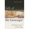 Gift of the Grotesque: A Christological Companion to the Book of Judges